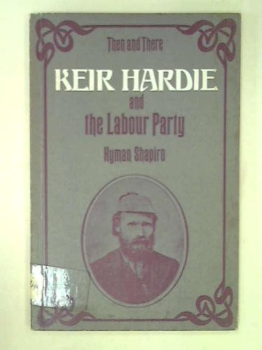 Keir Hardie and the Labour Party (Then and there series)