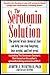 The Serotonin Solution: The Potent Substance That Can Help You Stop Bingeing, Lose Weight, and Feel Great