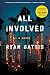 All Involved by Ryan Gattis All Involved by Ryan Gattis