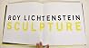 Roy Lichtenstein: Sculpture (Gagosian Gallery)