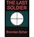 { [ THE LAST SOLDIER ] } Scher, Brendan ( AUTHOR ) Oct-01-2003 Paperback