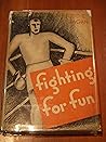 Fighting for Fun by Eddie Eagan