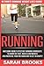 Running - Sarah Brooks: Ultimate Running Weight Loss Guide! Awesome Highly Effective Running Workouts To Burn Fat Fast, Build Lean Muscle And Increase Your Metabolism To Get In Shape! by Sarah Brooks (2015-07-22)