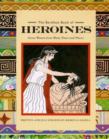 The Barefoot Book of Heroines: Great Women from Many Times and Places (Paperback)