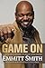 Game On: Find Your Purpose--Pursue Your Dream by Emmitt Smith (2013-09-01)
