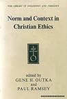 Norm and Context in Christian Ethics (Library of Philosophy & Theology)