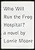 Who Will Run the Frog Hospital?