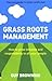 Grass Roots Management: How...