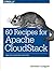 60 Recipes for Apache CloudStack: Using the CloudStack Ecosystem by S?bastien Goasguen (2014-10-30)