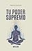 Tu poder supremo (Spanish Edition)