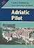 Adriatic Pilot; Albania, Montenegro, Croatia, Slovenia and the Italian Adriatic coast