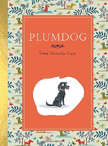 Plumdog by Emma Chichester Clark (2015-08-25)