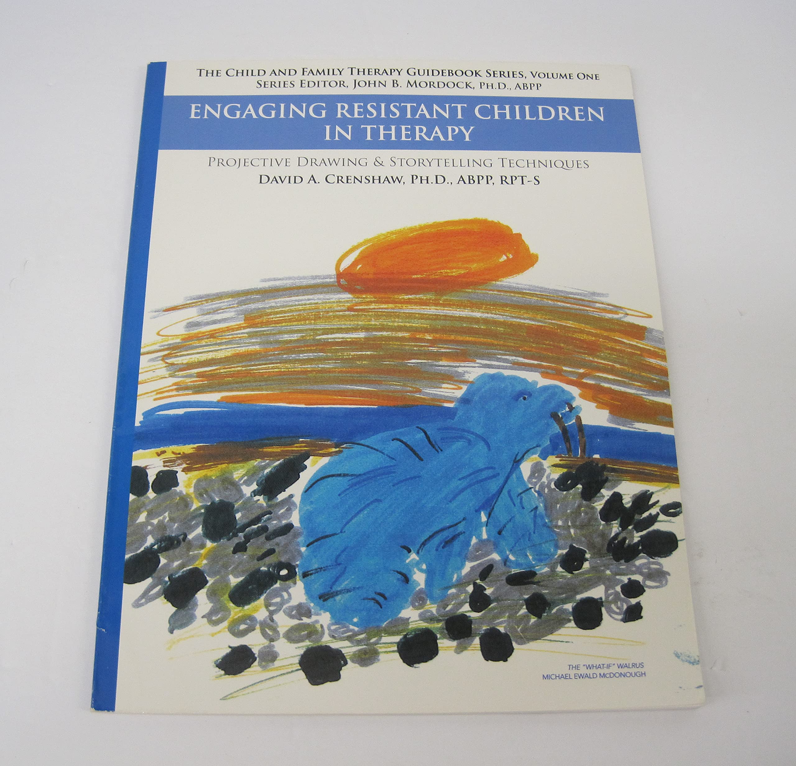 Engaging Resistant Children in Therapy:Projective Drawing and Storytelling Techniques (The Child and (Paperback)
