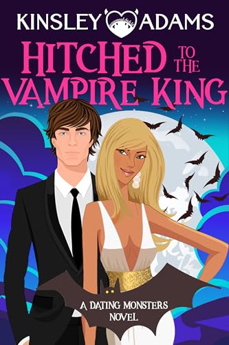 Hitched to the Vampire King (Dating Monsters, #9)