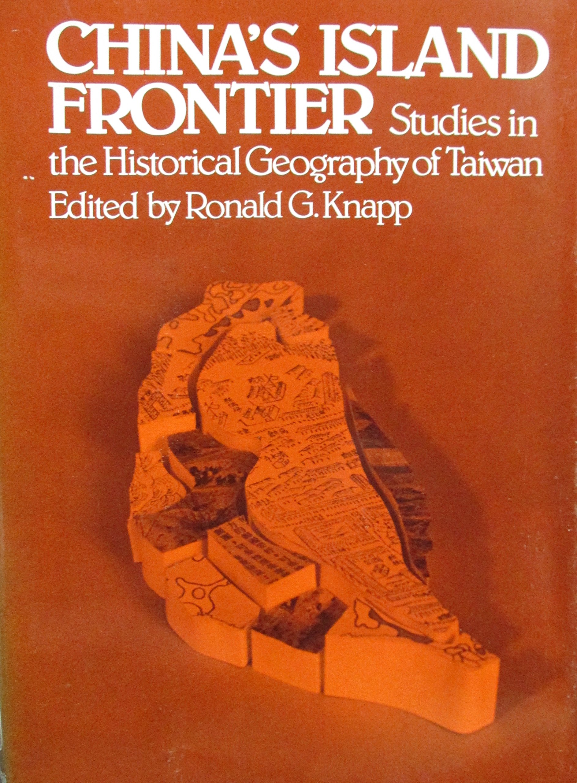 China's Island Frontier: Studies in the Historical Geography of Taiwan (Hardcover)