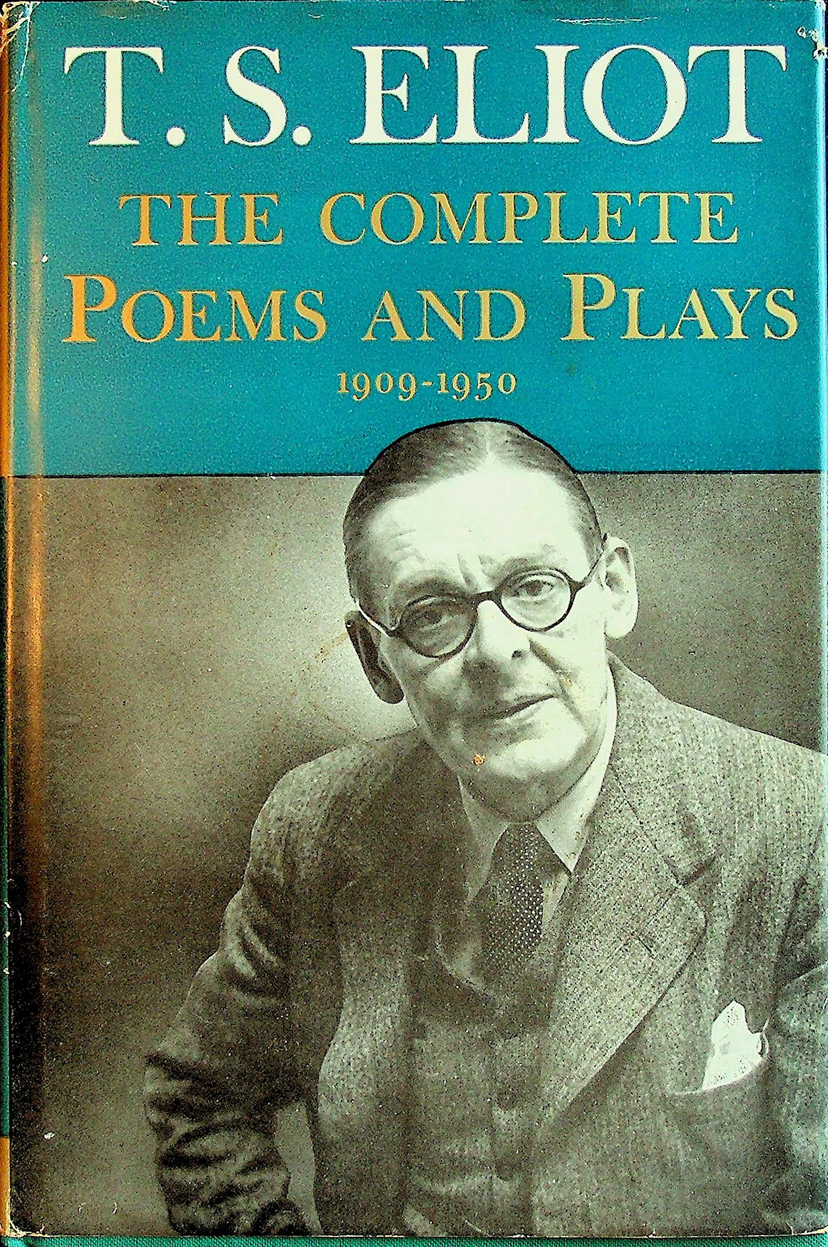 T. S. Eliot: The Complete Poems and Plays 1909-1950