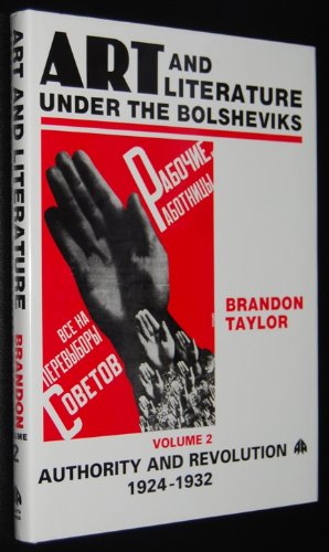 Art and Literature Under the Bolsheviks: Authority and Revolution 1924-1932 (Hardcover)