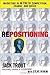 Repositioning: Marketing in an Era of Competition, Change and Crisis by Jack Trout (2009-10-30)