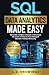 SQL Data Analytics Made Easy: Your Step-by-Step Guide to Unlocking Data’s Hidden Secrets: Demystify complex concepts, and harness the power of data to drive intelligent decision-making effortlessly.