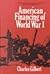 American Financing of World War I by Charles Gilbert