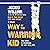 Way of the Warrior Kid: From Wimpy to Warrior the Navy SEAL Way: A Novel