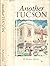 1992 Tucson Arizona Another Tucson Illustrated with Dust Jack... by Bonnie Henry