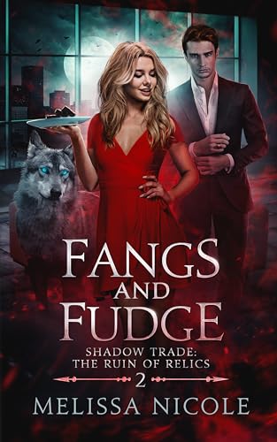 Fangs and Fudge (Shadow Trade: The Ruin of Relics Book 2)