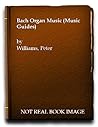 Bach organ music by Peter  Williams