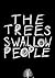 The Trees Swallow People