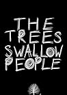 The Trees Swallow...