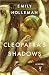 Cleopatra's Shadows by Emily Holleman (2015-10-06)