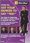 Rich Dad's - How To: Get Your Banker to Say "Yes!"