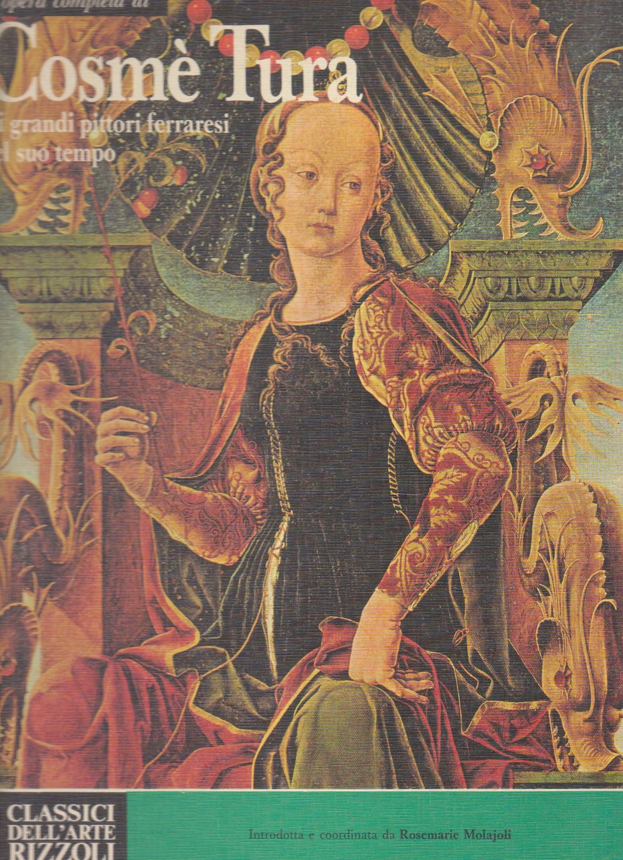 L'Opera Completa Di COSME TURA Ei Grandi Pittori Ferraresi Del Suo Tempo / the Complete Works of COSME TURA and Other Great Ferrara Painters of His Time [Catalogue Raisonné, Raisonne, Catalog Raisonnee, Catalogo Delle Opere, L'Opera Completa] (Hardcover)