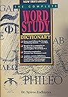 The Complete Word Study Dictionary: New Testament The Complete Word Study Dictionary: New Testament