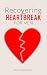 RECOVERING FROM HEARTBREAK FOR MEN by Fred Anderson