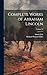 Complete Works of Abraham Lincoln; Volume 12