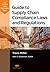 Guide to Supply Chain Compliance Laws and Regulations by Travis Miller