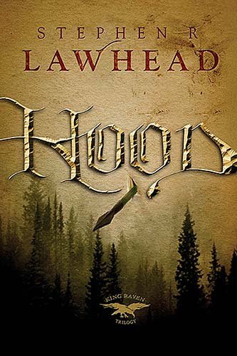 Hood by Lawhead, Stephen R. [Tomas Nelson,2007] (Paperback) Reprint Edition