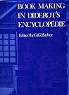 Book making in Diderot's Encyclopédie;: A facsimile reproduction of articles and plates; (French Edition) Book making in Diderot's Encyclopédie;: A facsimile reproduction of articles and plates; (French Edition)