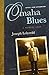 Omaha Blues: A Memory Loop by Joseph Lelyveld (2006-03-21)