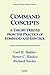 Command Concepts: A Theory Derived from the Practice of Command and Control by Carl H. Builder (1999-10-13)
