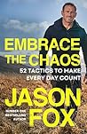 Embrace the Chaos: 52 Tactics to Make Every Day Count