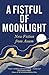 A Fistful of Moonlight: New Fiction from Assam
