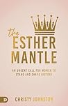 The Esther Mantle: An Urgent Call for Women to Stand and Shape History