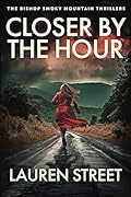 Closer by the Hour (The Bishop Smoky Mountain Thrillers #3)