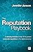 The Reputation Playbook: A winning formula to help CEOs protect corporate reputation in the digital economy by Jennifer Janson (2014-10-16)