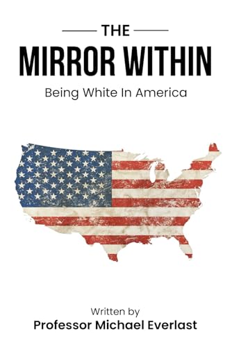 The Mirror Within: Being White in America (Paperback)