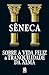 Sobre a Vida Feliz e Tranquilidade da Alma (Portuguese Edition)