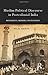 Muslim Political Discourse in Postcolonial India: Monuments, Memory, Contestation by Hilal Ahmed (2014-10-01)