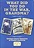 What Did You Do in the War Grandma? (England's Living History)